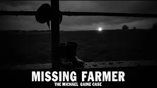 MISSING FARMER: The Unsolved Michael Gaine Case | True Crime Documentary