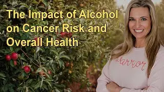 The Impact of Alcohol on Cancer Risk and Overall Health - Dr. Kristi Funk Explains