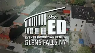 The ED - Events Downtown Center - Glens Falls, NY