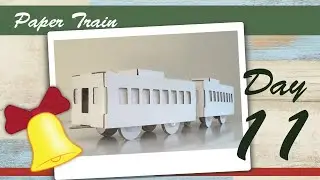 Day 11: DIY Paper Train (Actually works)