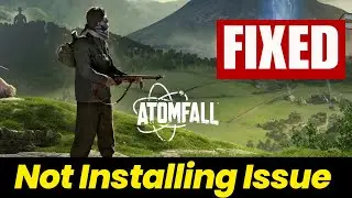 Fix Can&rsquo;t Install Atomfall on PC | Installation Not Available Error