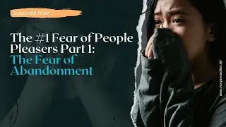 EP 177 | The Fear of People Pleasers Part 1 | Overcoming Fear of Abandonment | MaryAnn Walker
