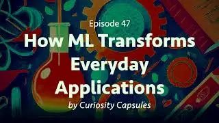 How Machine Learning is Transforming Everyday Applications