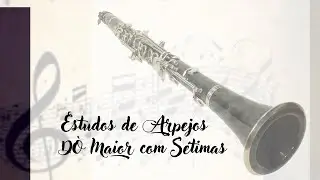 CLARINETE - Melhorar sua Improvisação treinando Arpejos (Dó maior com sétimas)