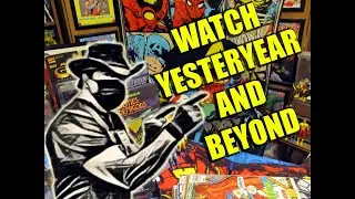 YESTERYEAR AND BEYOND - YOUTUBE AD 01 | COMIC BOOKS, TOY HUNTS, ACTION FIGURES, NOSTALGIA!