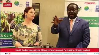 South Sudan eyes Green Climate Fund support for $639m climate budget.