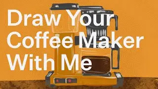 Draw Your Coffee Maker With Me