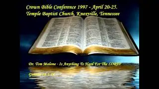 Dr. Tom Malone - Is Anything To Hard For The LORD? (1997 Crown Bible Conference)