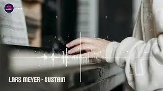 Sustain - LARS MEYER (Royalty Free Music) Solo Piano/Waltz/Classical/Modern/Nostalgia/Glamorous