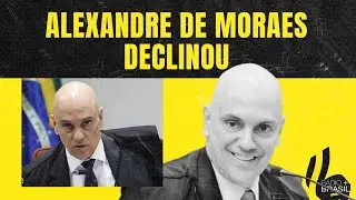 ALEXANDRE DE MORAES DECLINOU