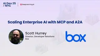 AI Dev 25 x NYC | Скотт Хёрри: Масштабирование корпоративного ИИ с помощью MCP и A2A
