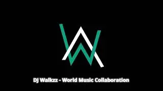 DJ Walkzz - World Music Collaboration [Deleted Alan Walker Release]