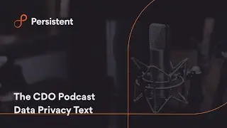 Data Privacy: Surveillance Capitalism and Breaches: The CDO Podcast | Persistent Systems