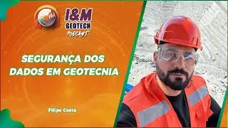 Seguran&ccedil;a dos Dados em Geotecnia | Cortes I&M Geotech | EP08
