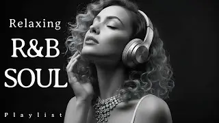 【R&B Soul】Relaxing R&B Chill Playlist | Smooth Vocals & Deep Soul Grooves