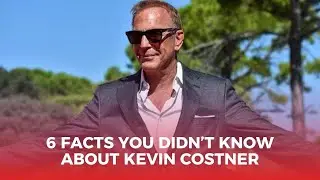 6 FACTS YOU DIDN&rsquo;T KNOW ABOUT KEVIN COSTNER