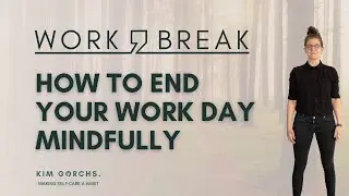 How to End Your Work Day Mindfully