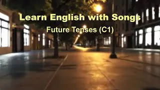 Learn English With Songs: Future Tenses (C1)