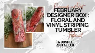 FLORAL AND VINYL STRIPING TUMBLER tutorial - featuring the February Diamonds and Dust Designer Box