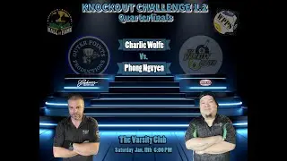 KO 1.2 Quarterfinals-Charlie Wolfe Vs. Phong Nguyen