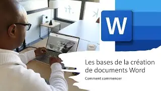 Les bases de la cr&eacute;ation de documents Word  Comment commencer