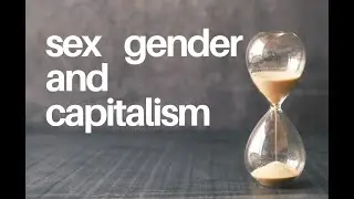 How Capitalism Uses Sex & Gender to Control people