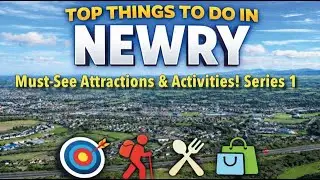 Newry Series 1 - Destination things to do