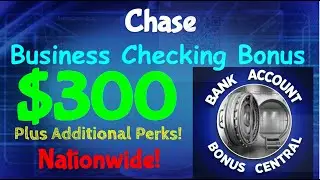 Chase Bank $300 Business Checking Account Bonus! Nationwide Offer! Plus Additional Benefits!