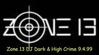 Zone 13 DJ Dark & High Crime 9/4/99