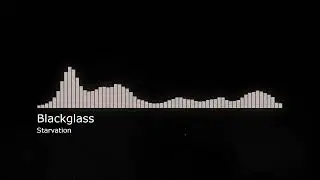 Blackglass - Starvation