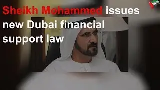 Sheikh Mohammed issues new Dubai financial support law