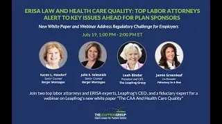 ERISA Law and Health Care Quality: Top Labor Attorneys Alert to Key Issues Ahead for Plan Sponsors