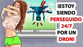 ¡Estoy Siendo Perseguido 24/7 Por un Dron!