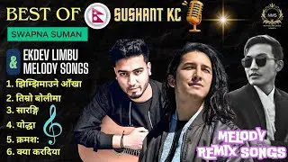 BEST OF SUSHANT KC, SWAPNA SUMAN & EKDEV LIMBU MELODY ( REMIX SONGS) 2025 | NEPALI MELODY SONGS |
