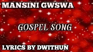 MANSINI GWSWA LYRIC BY  bodo gospel song..by dwithun mansini gwsw aa mabaidi