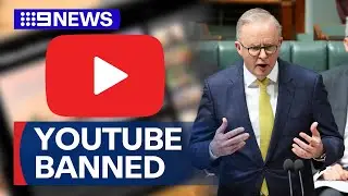 Federal Government announces YouTube ban for teens | 9 News Australia