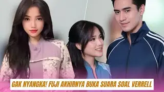 Gak Nyangka! Fuji Akhirnya Buka Suara Soal Verrell