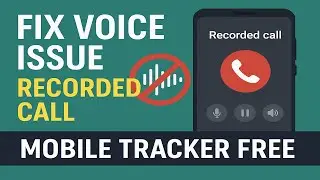 Fix Voice Issue in Mobile Tracker Free | Call Recording Problem Solved!