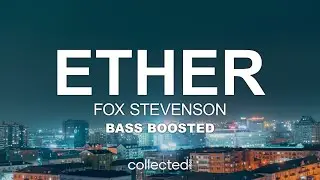 Fox Stevenson - Ether 🔊 [Bass Boosted]