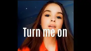 Turn me on