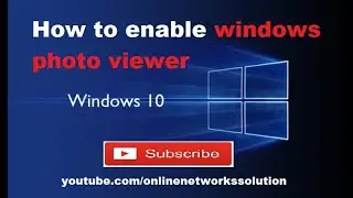 How to Enable Windows Photo Viewer on Windows 10 - Online Networks Solution