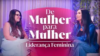 DE MULHER PARA MULHER - LIDERAN&Ccedil;A | Ge&oacute;rgia Fr&ouml;hlich conversa com Juliana Aslan