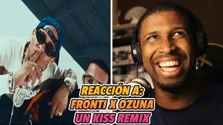 REACCIÓN a FRONTI❌OZUNA | UN KISS REMIX | VIDEO OFICIAL 🔥