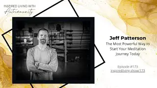 173: The Most Powerful Way to Start Your Meditation Journey Today