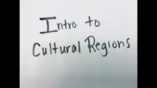 Intro to Cultural Regions