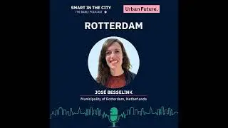 #80 Rotterdam: Urban Planning for a Sustainable, People-Friendly City