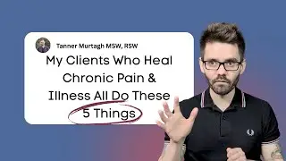 My Clients Who Heal Chronic Pain & Illness All Do These 5 Things