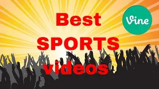 Best Vine Sports Videos!!
