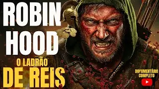 ROBIN HOOD: A Hist&oacute;ria Proibida do Her&oacute;i da Floresta |Document&aacute;rio Completo