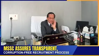 MSSC ASSURES TRANSPARENT, CORRUPTION FREE RECRUITMENT PROCESS   | 15 JAN 2025